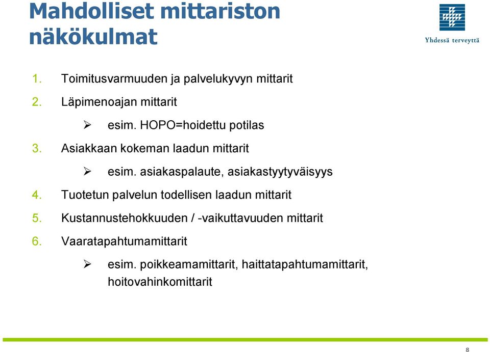 asiakaspalaute, asiakastyytyväisyys 4. Tuotetun palvelun todellisen laadun mittarit 5.