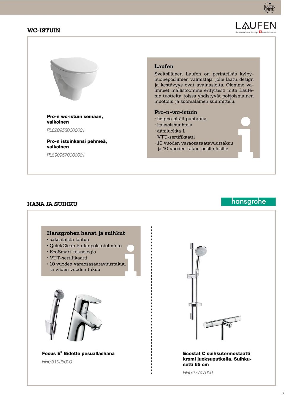 Pro-n wc-istuin seinään, valkoinen PL8209580000001 Pro-n istuinkansi pehmeä, valkoinen PL8909570000001 Pro-n-wc-istuin helppo pitää puhtaana kaksoishuuhtelu ääniluokka 1 VTT-sertifikaatti 10 vuoden