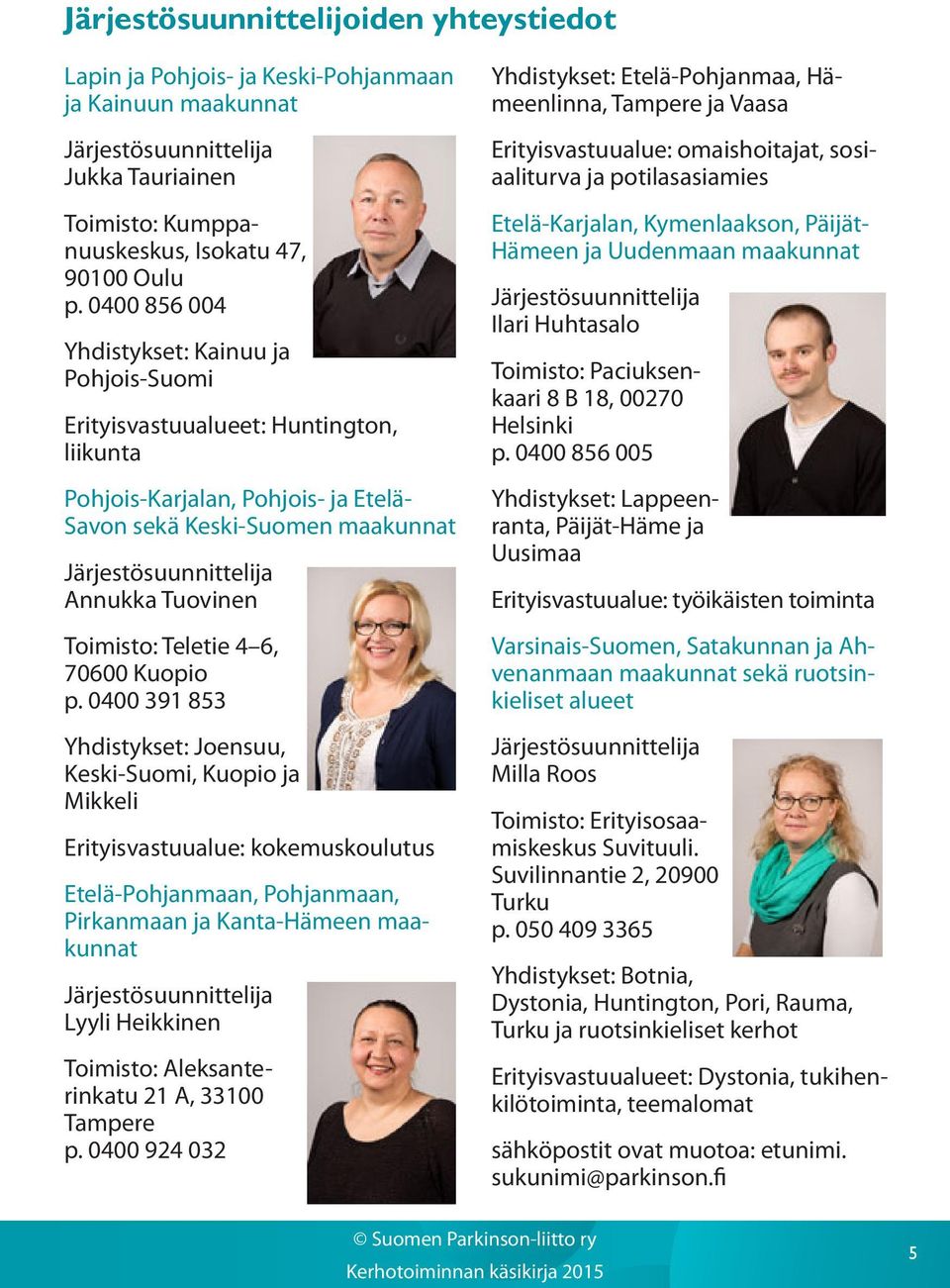 Tuovinen Toimisto: Teletie 4 6, 70600 Kuopio p.