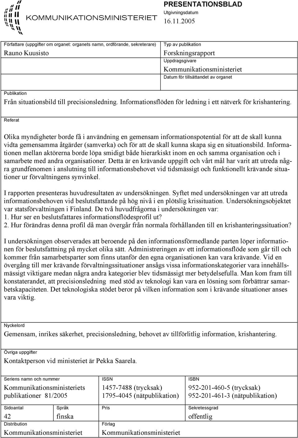 organet Publikation Från situationsbild till precisionsledning. Informationsflöden för ledning i ett nätverk för krishantering.