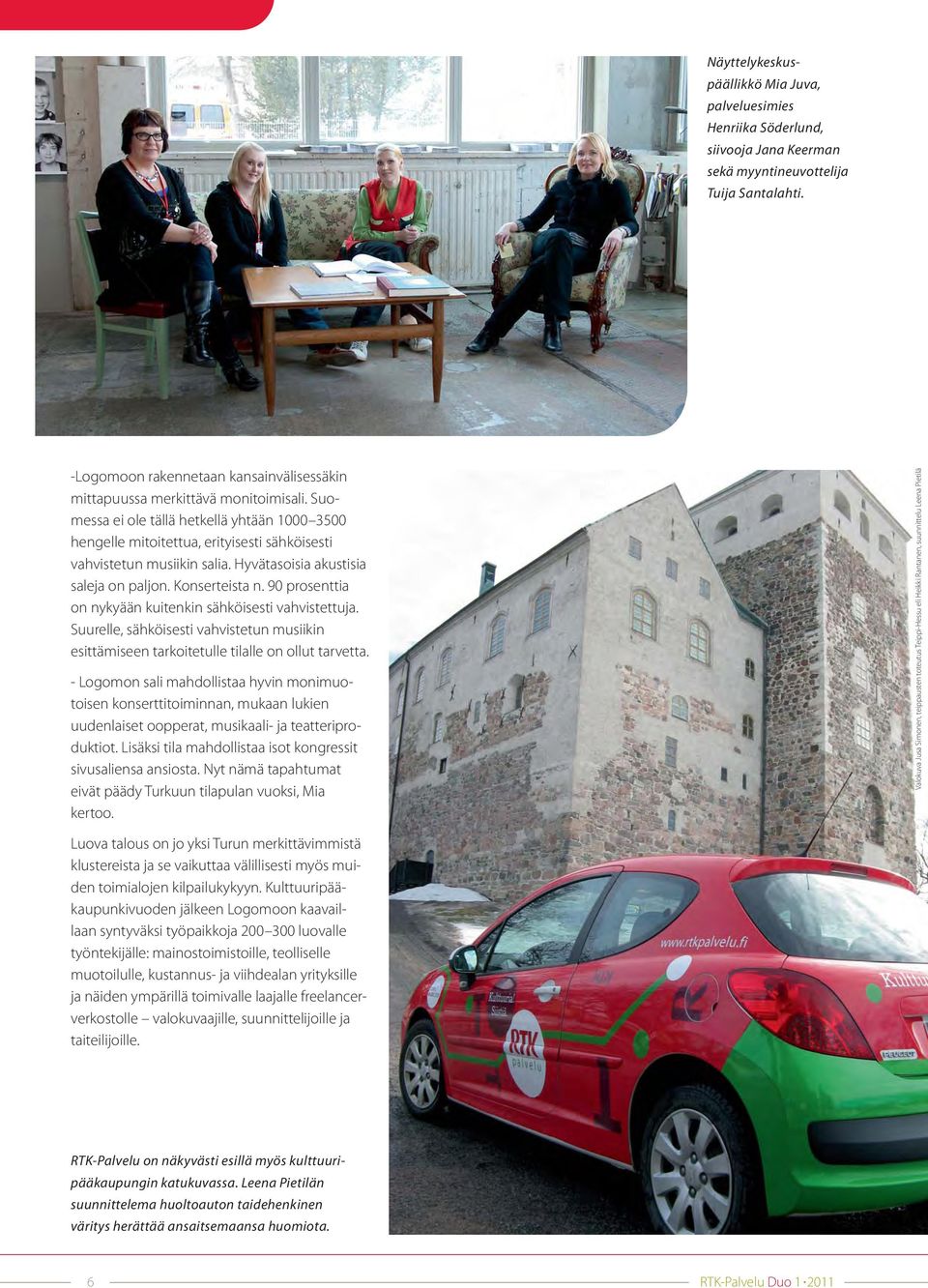 Kiasma: Eija-Liisa Ahtila ja Isaac Julien / ARS11 Nykytaiteen museo Kiasma esittäytyy Turussa vuonna 2011 tuottamalla oman kaksiosaisen näyttelyn yhteistyössä Kiasman tukisäätiön kanssa.