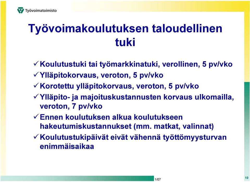 majoituskustannusten korvaus ulkomailla, veroton, 7 pv/vko Ennen koulutuksen alkua koulutukseen