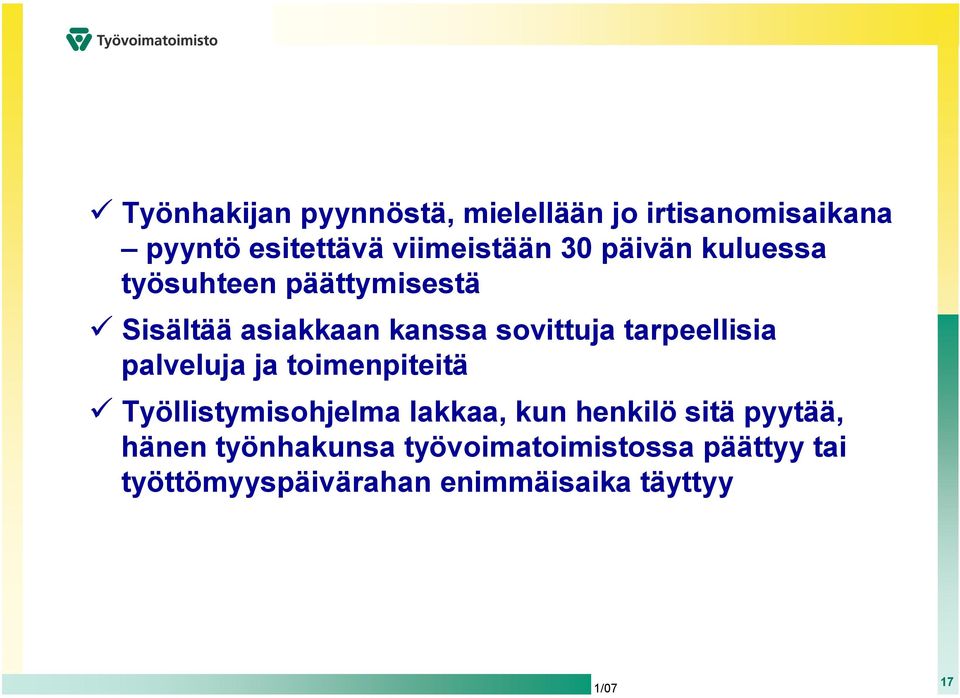 tarpeellisia palveluja ja toimenpiteitä Työllistymisohjelma lakkaa, kun henkilö sitä