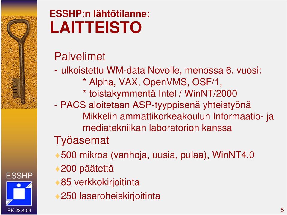 ASP-tyyppisenä yhteistyönä Mikkelin ammattikorkeakoulun Informaatio- ja mediatekniikan laboratorion