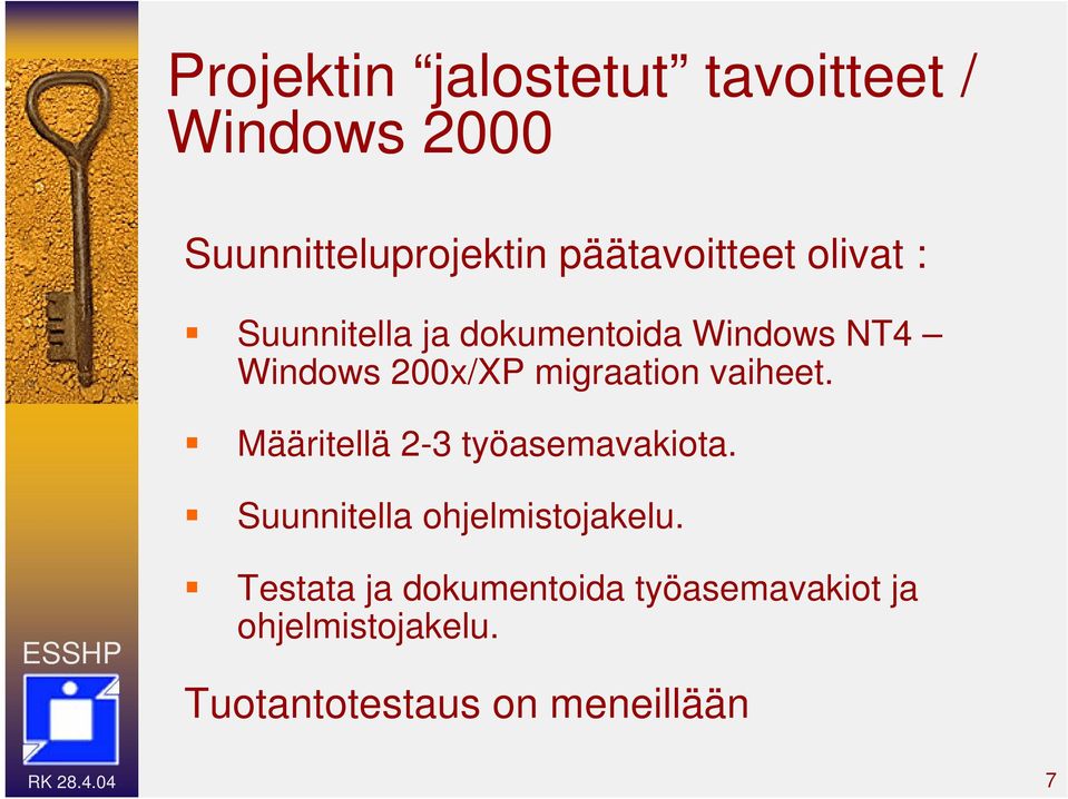 vaiheet. Määritellä 2-3 työasemavakiota. Suunnitella ohjelmistojakelu.