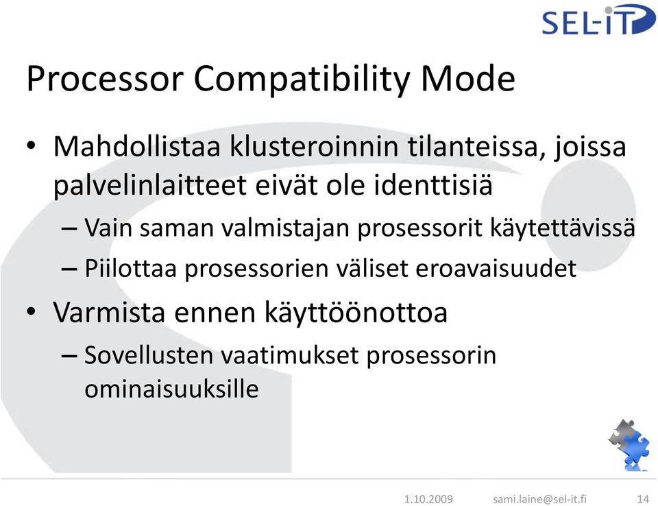 käytettävissä Piilottaa prosessorien väliset eroavaisuudet Varmista ennen