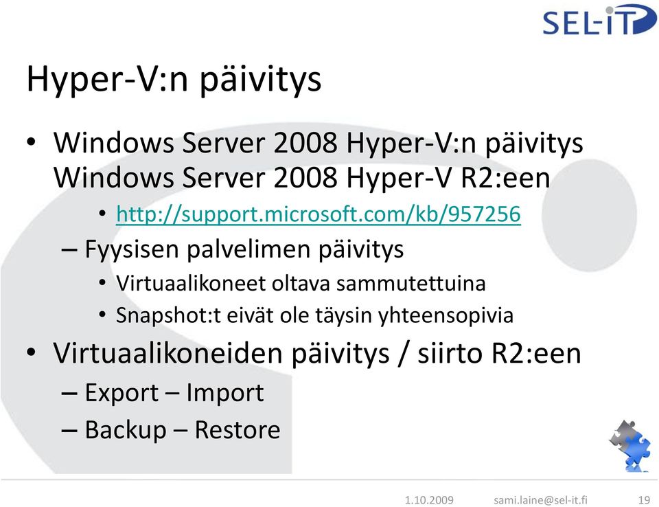 com/kb/957256 Fyysisen palvelimen päivitys Virtuaalikoneet oltava sammutettuina