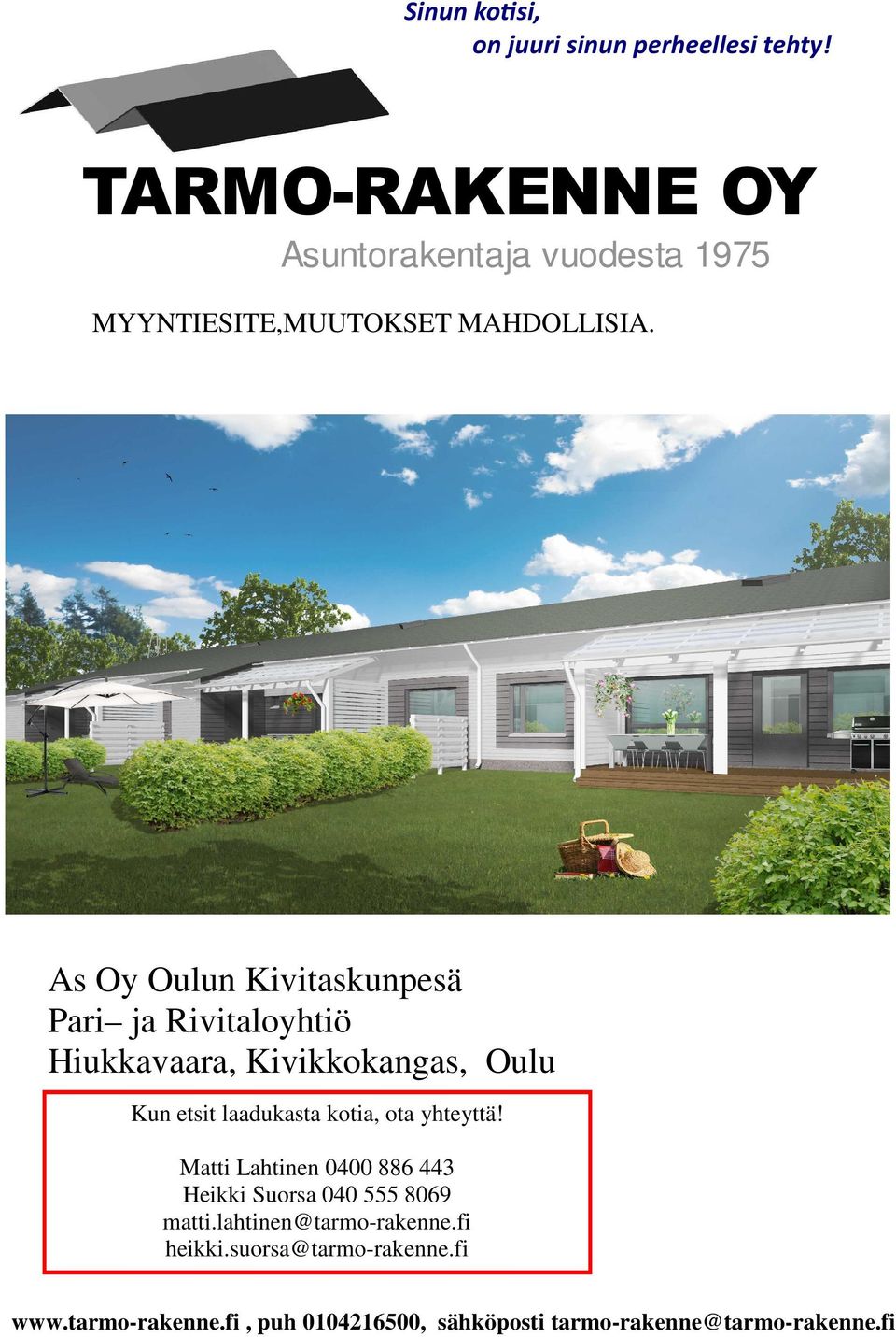 As Oy Oulun Kivitaskunpesä Pari ja Rivitaloyhtiö Hiukkavaara, Kivikkokangas, Oulu Kun etsit laadukasta kotia,