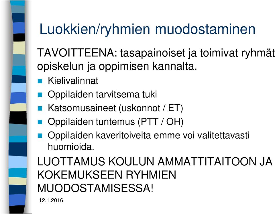 Kielivalinnat Oppilaiden tarvitsema tuki Katsomusaineet (uskonnot / ET) Oppilaiden