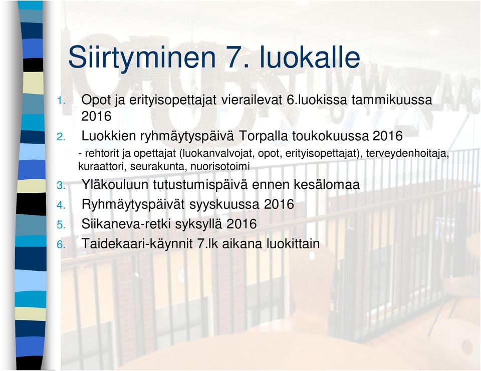 erityisopettajat), terveydenhoitaja, kuraattori, seurakunta, nuorisotoimi 3.