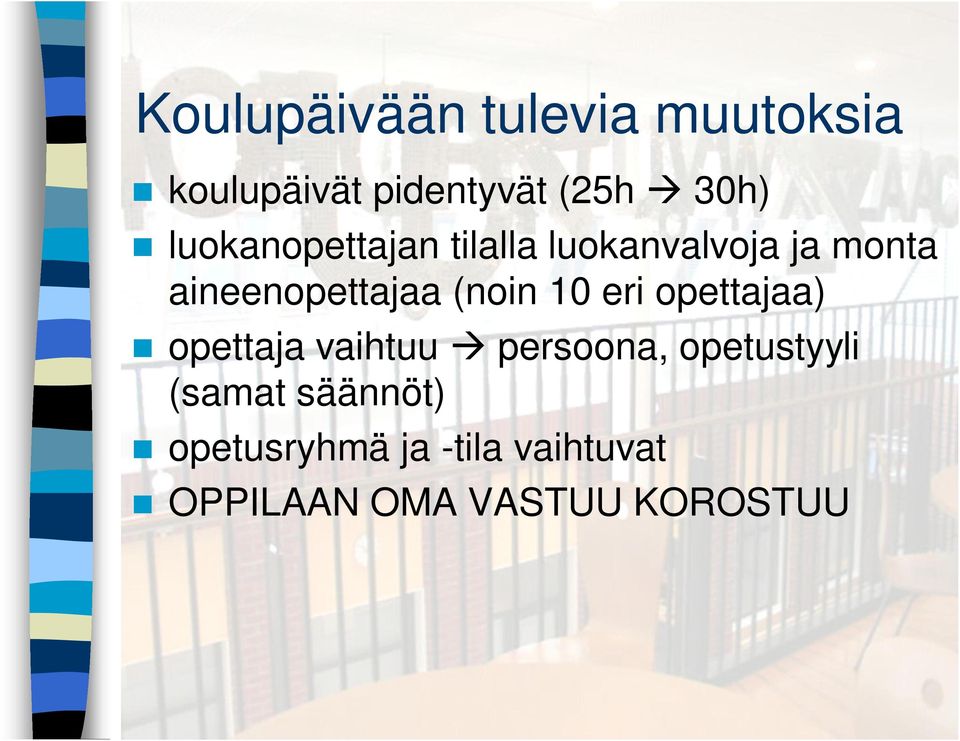 (noin 10 eri opettajaa) opettaja vaihtuu persoona, opetustyyli