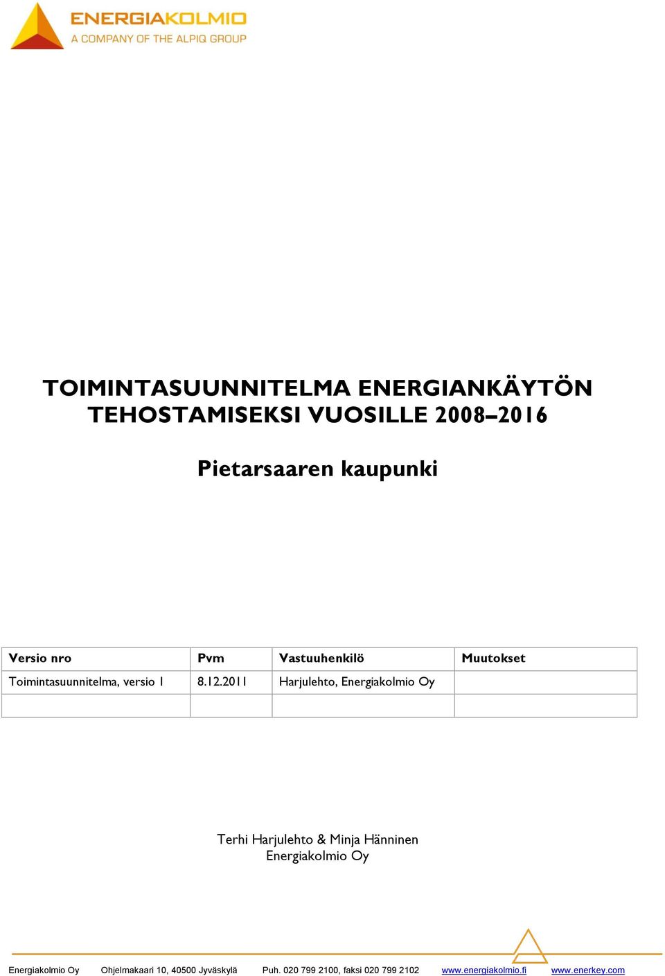 2011 Harjulehto, Energiakolmio Oy Terhi Harjulehto & Minja Hänninen Energiakolmio Oy