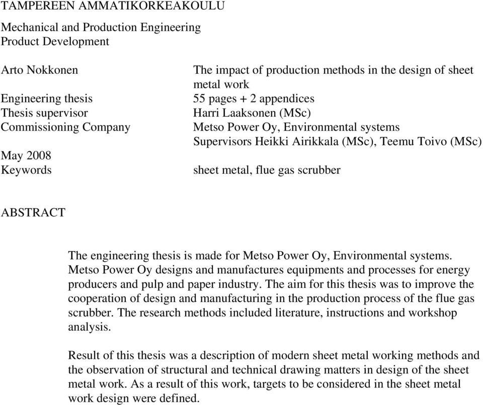 ABSTRACT The engineering thesis is made for Metso Power Oy, Environmental systems. Metso Power Oy designs and manufactures equipments and processes for energy producers and pulp and paper industry.