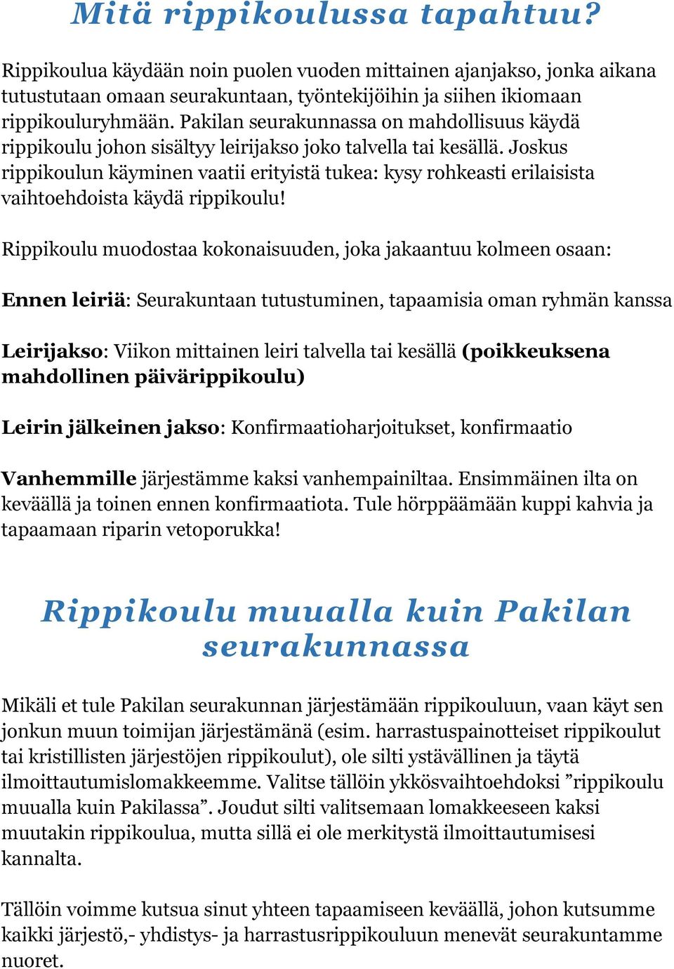 Joskus rippikoulun käyminen vaatii erityistä tukea: kysy rohkeasti erilaisista vaihtoehdoista käydä rippikoulu!