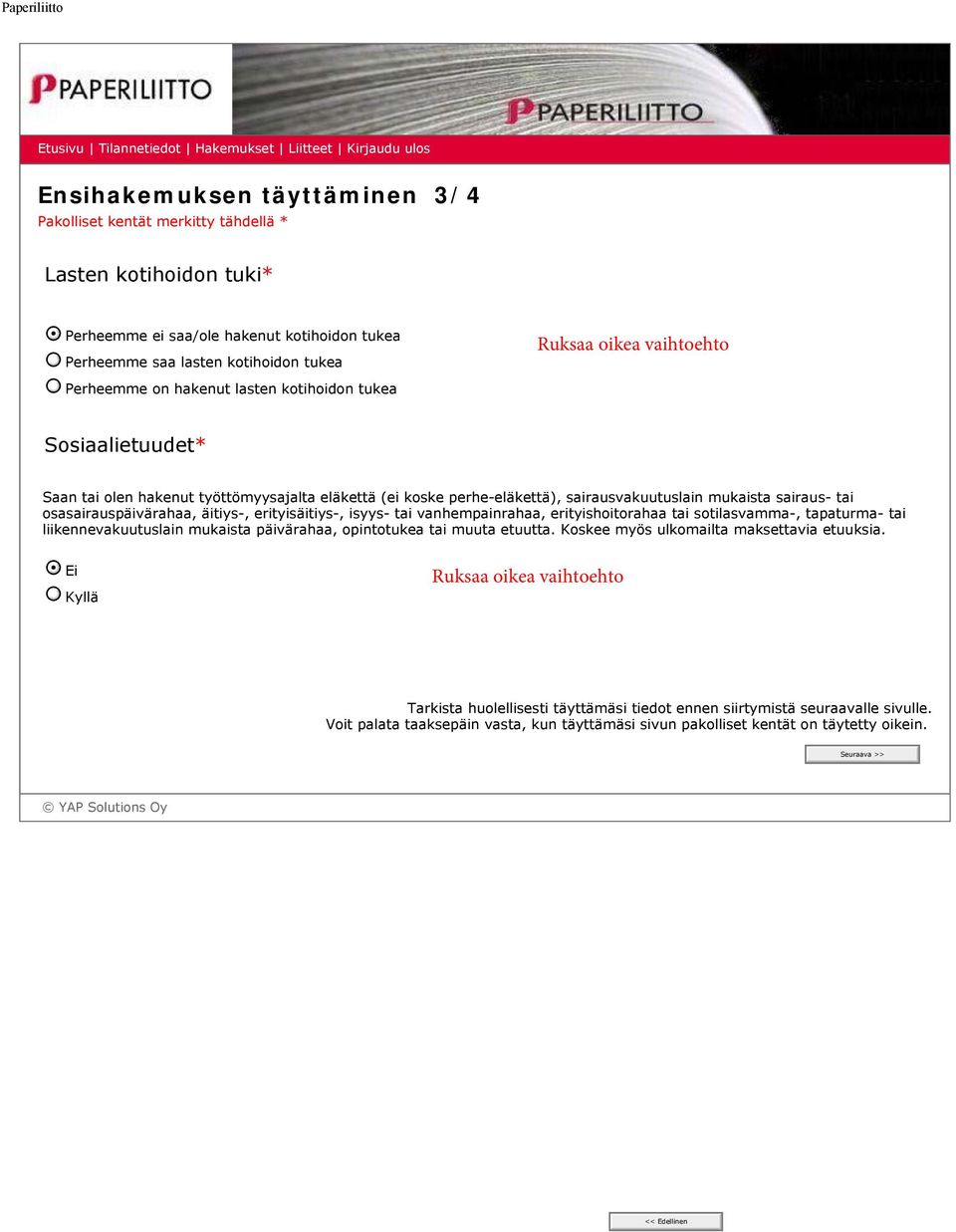 osasairauspäivärahaa, äitiys-, erityisäitiys-, isyys- tai vanhempainrahaa, erityishoitorahaa tai sotilasvamma-, tapaturma- tai liikennevakuutuslain mukaista päivärahaa, opintotukea tai muuta etuutta.