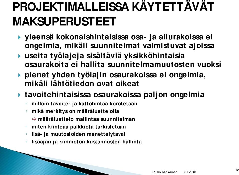 lähtötiedon ovat oikeat tavoitehintaisissa osaurakoissa paljon ongelmia milloin tavoite- ja kattohintaa korotetaan mikä merkitys on määräluettelolla