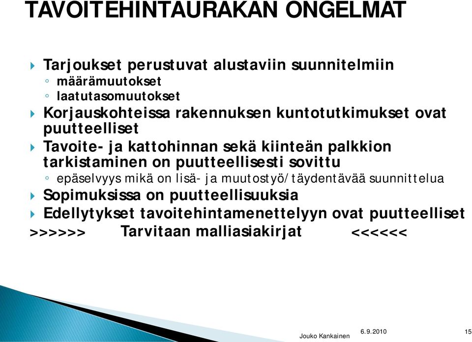 tarkistaminen on puutteellisesti sovittu epäselvyys mikä on lisä- ja muutostyö/täydentävää suunnittelua Sopimuksissa