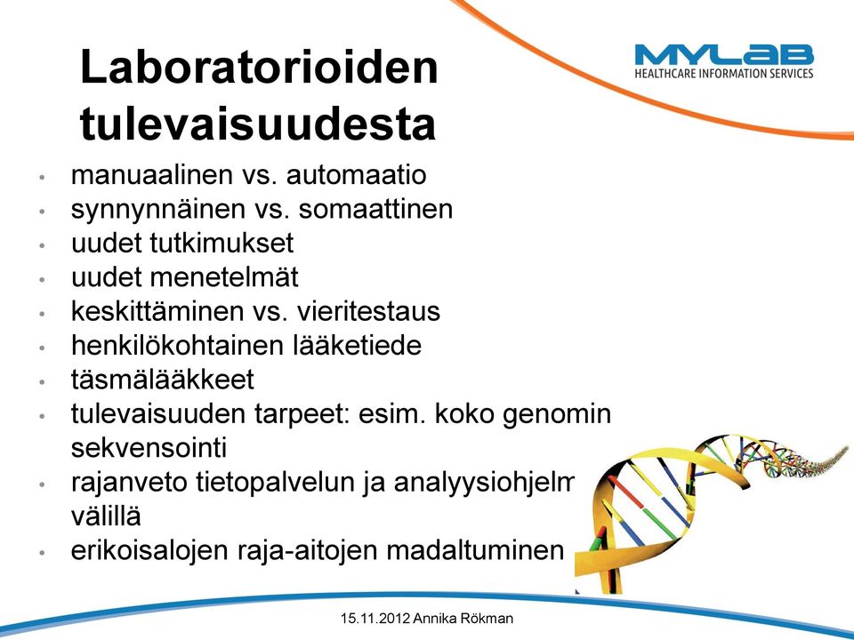 vieritestaus henkilökohtainen lääketiede täsmälääkkeet tulevaisuuden tarpeet: esim.