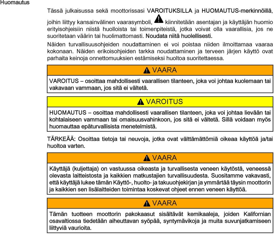 Näiden turvllisuusohjeiden noudttminen ei voi poist niiden ilmoittm vr kokonn.