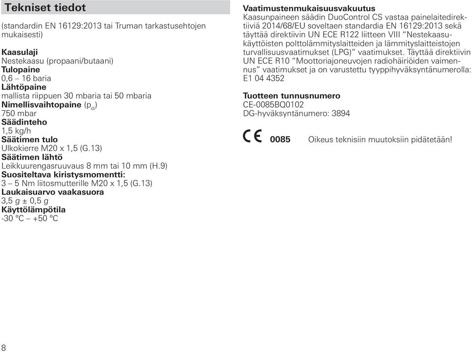 9) Suositeltava kiristysmomentti: 3 5 Nm liitosmutterille M20 x 1,5 (G.