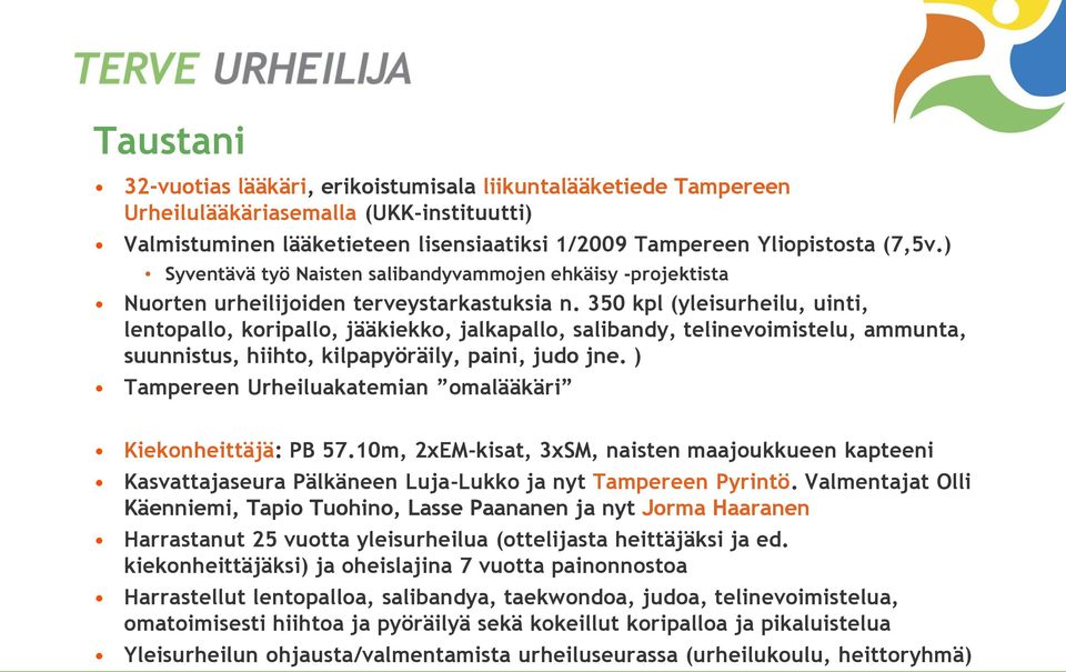 350 kpl (yleisurheilu, uinti, lentopallo, koripallo, jääkiekko, jalkapallo, salibandy, telinevoimistelu, ammunta, suunnistus, hiihto, kilpapyöräily, paini, judo jne.