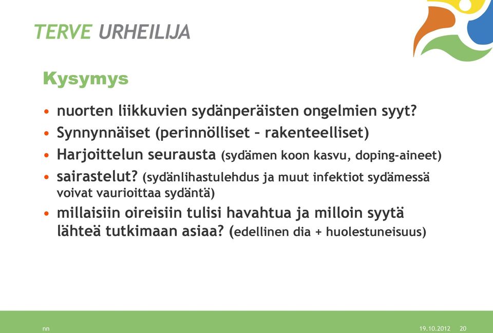 doping-aineet) sairastelut?