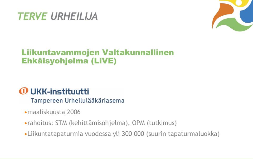 rahoitus: STM (kehittämisohjelma), OPM