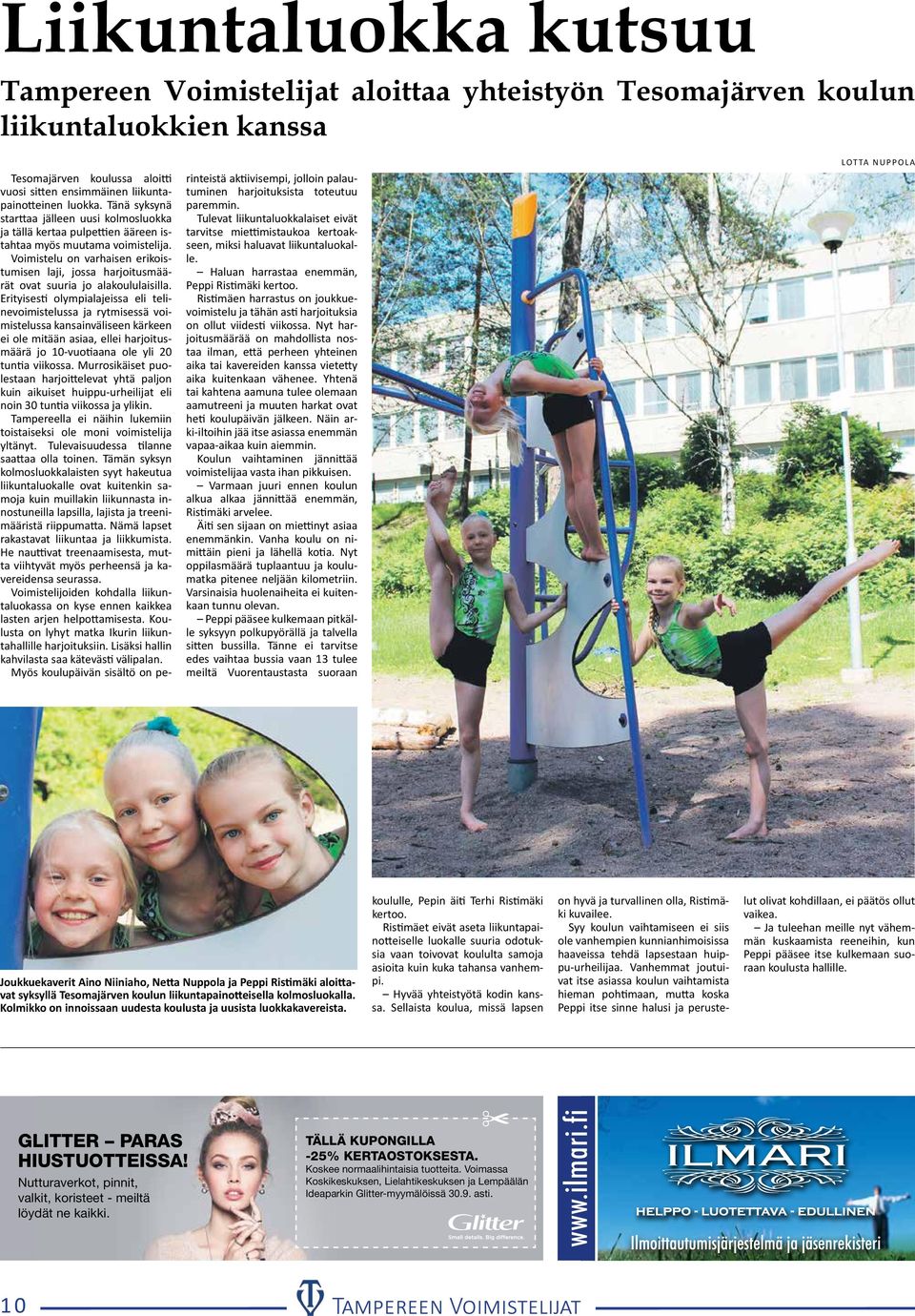 Voimistelu on varhaisen erikoistumisen laji, jossa harjoitusmäärät ovat suuria jo alakoululaisilla.