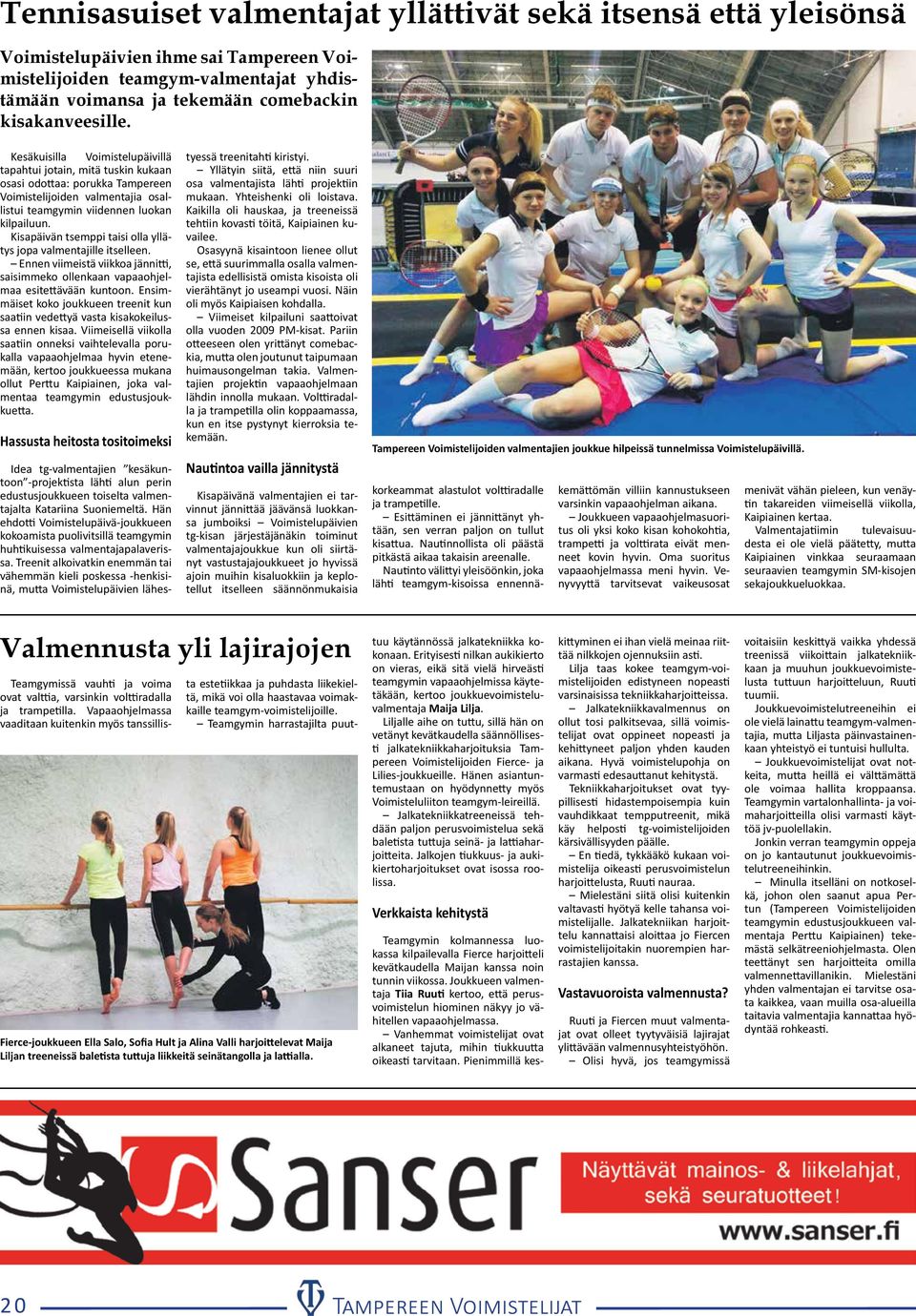 Kesäkuisilla Voimistelupäivillä tapahtui jotain, mitä tuskin kukaan osasi odottaa: porukka Tampereen Voimistelijoiden valmentajia osallistui teamgymin viidennen luokan kilpailuun.