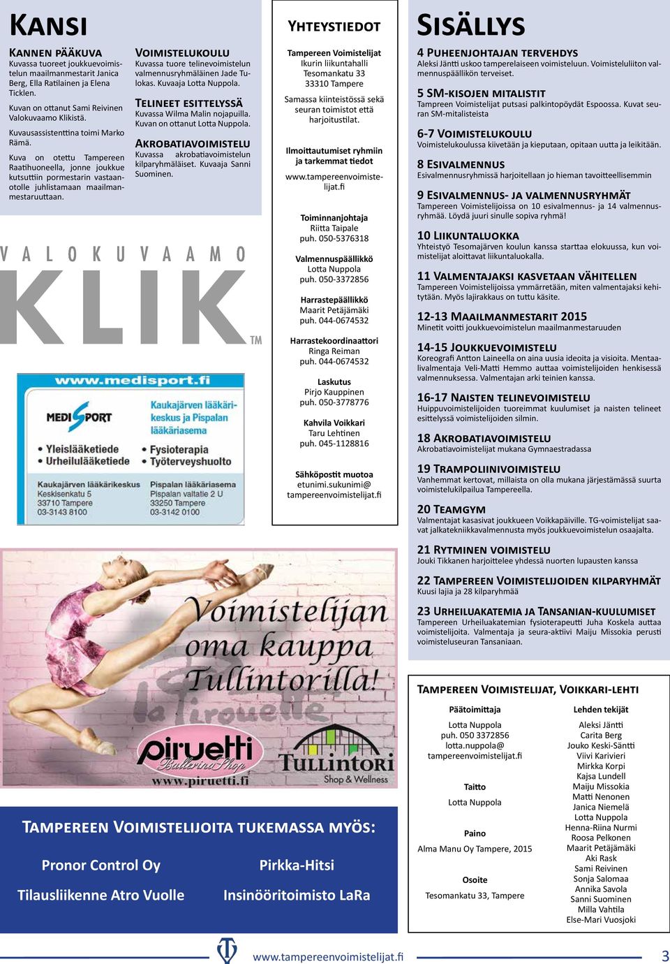 Kuva on otettu Tampereen Raatihuoneella, jonne joukkue kutsuttiin pormestarin vastaanotolle juhlistamaan maailmanmestaruuttaan.
