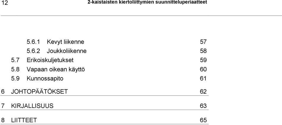 7 Erikoiskuljetukset 59 5.8 Vapaan oikean käyttö 60 5.