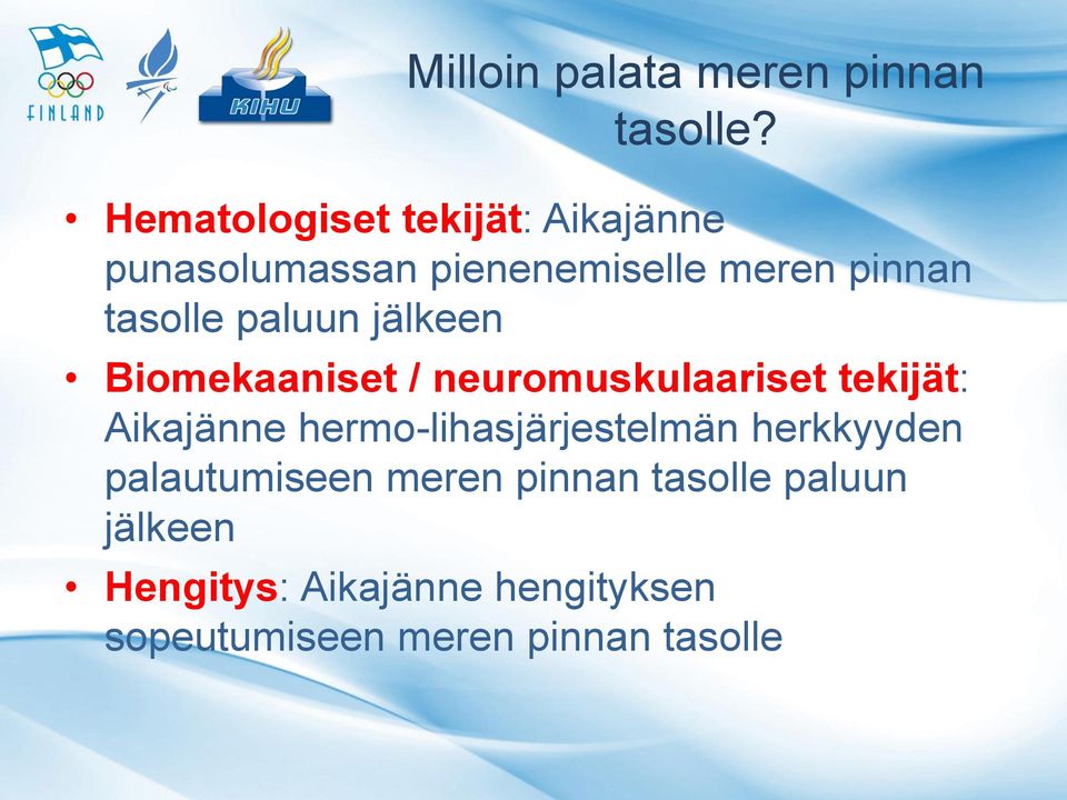 paluun jälkeen Biomekaaniset / neuromuskulaariset tekijät: Aikajänne