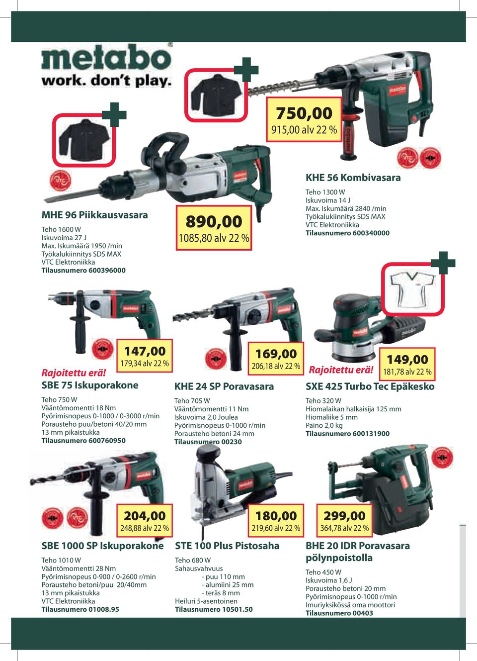 Iskumäärä 2840 /min Työkalukiinnitys SDS MAX VTC Elektroniikka Tilausnumero 600340000 147,00 169,00 179,34 alv 22 % 149,00 206,18 alv 22 % Rajoitettu erä!