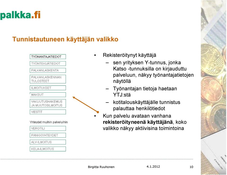 tietoja t haetaan YTJ:stä kotitalouskäyttäjälle tunnistus palauttaa henkilötiedot Kun