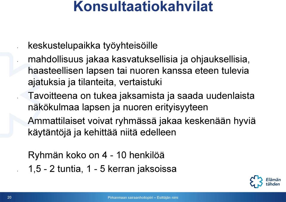 tukea jaksamista ja saada uudenlaista näkökulmaa lapsen ja nuoren erityisyyteen Ammattilaiset voivat ryhmässä