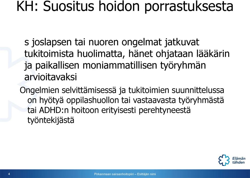 arvioitavaksi Ongelmien selvittämisessä ja tukitoimien suunnittelussa on hyötyä