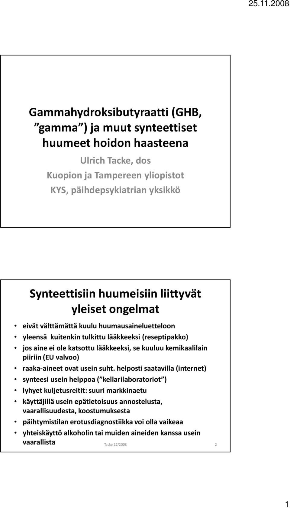 kemikaalilain piiriin (EU valvoo) raaka-aineet ovat usein suht.