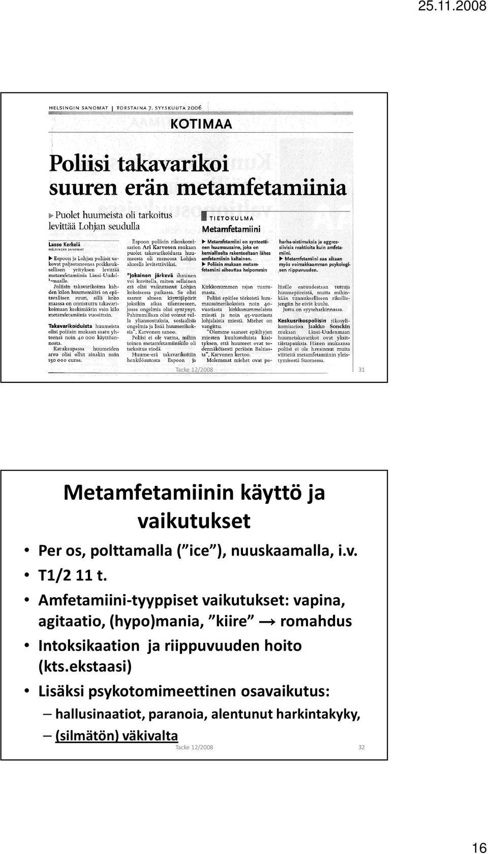 Intoksikaation ja riippuvuuden hoito (kts.