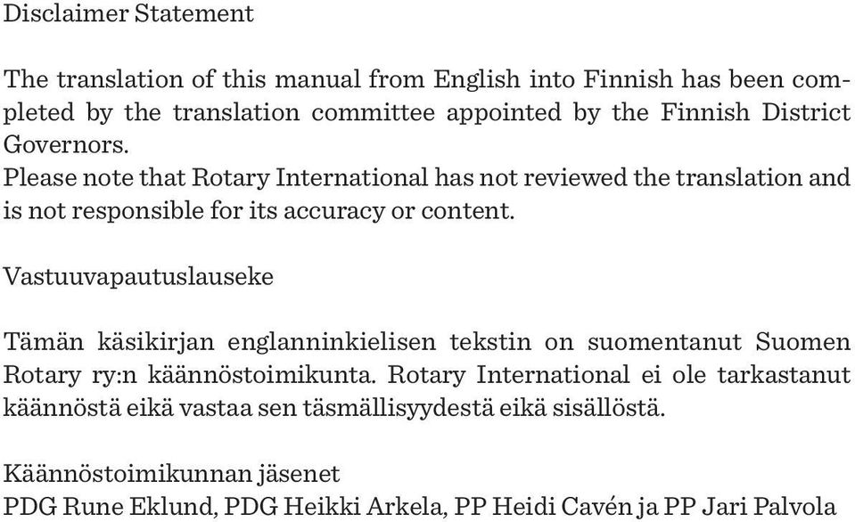 Vastuuvapautuslauseke Tämän käsikirjan englanninkielisen tekstin on suomentanut Suomen Rotary ry:n käännöstoimikunta.