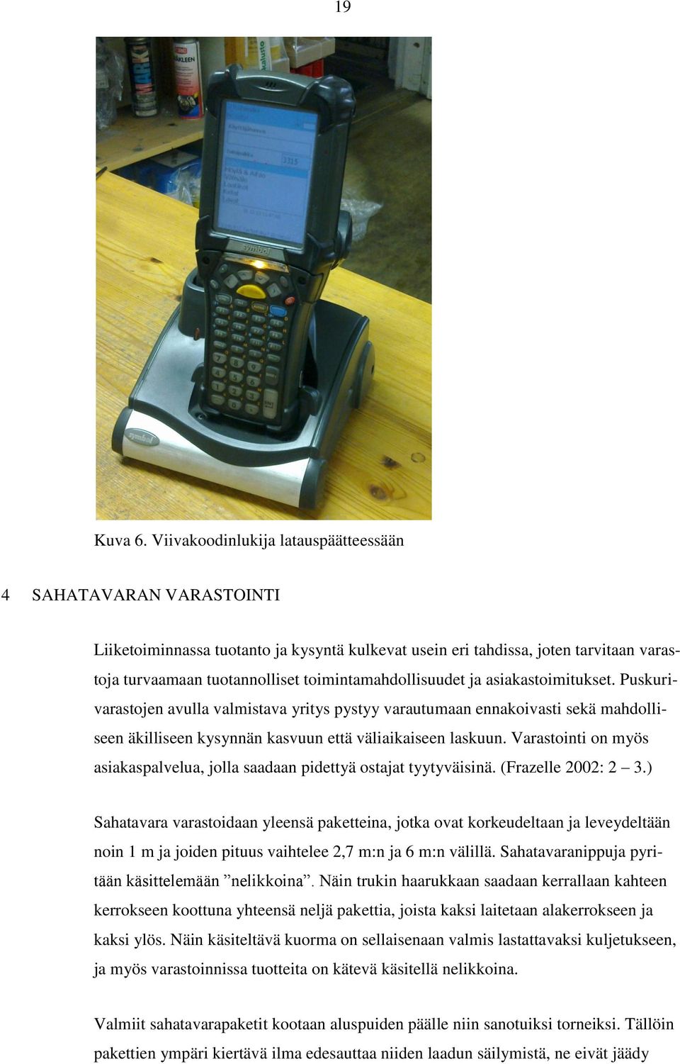 toimintamahdollisuudet ja asiakastoimitukset. Puskurivarastojen avulla valmistava yritys pystyy varautumaan ennakoivasti sekä mahdolliseen äkilliseen kysynnän kasvuun että väliaikaiseen laskuun.
