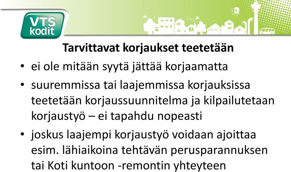 kilpailutetaan korjaustyö ei tapahdu nopeasti joskus laajempi korjaustyö