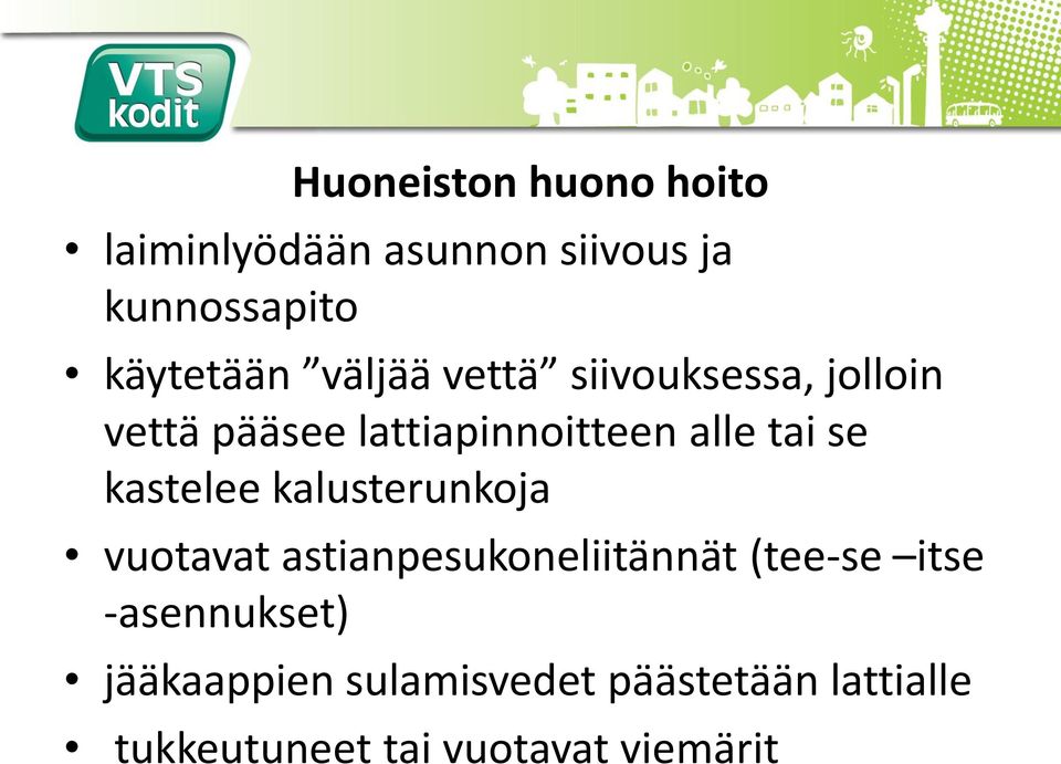 kastelee kalusterunkoja vuotavat astianpesukoneliitännät (tee-se itse