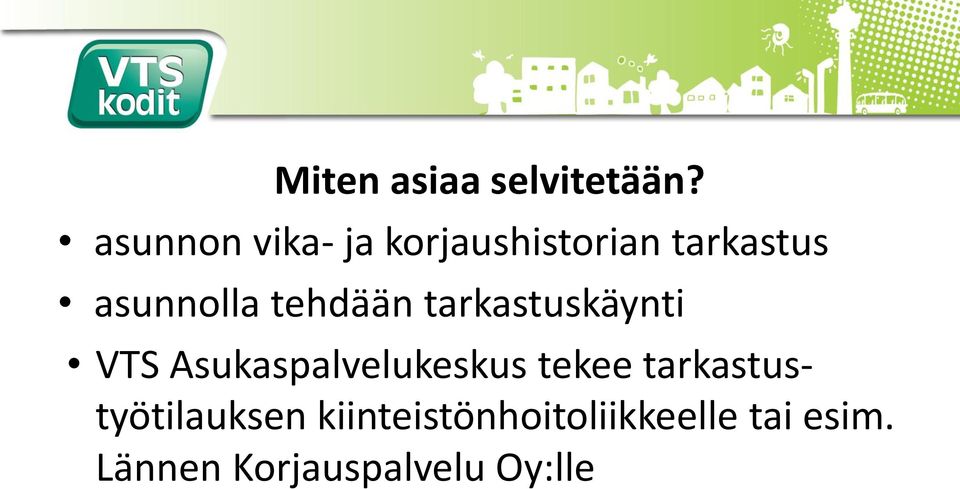 tehdään tarkastuskäynti VTS Asukaspalvelukeskus tekee