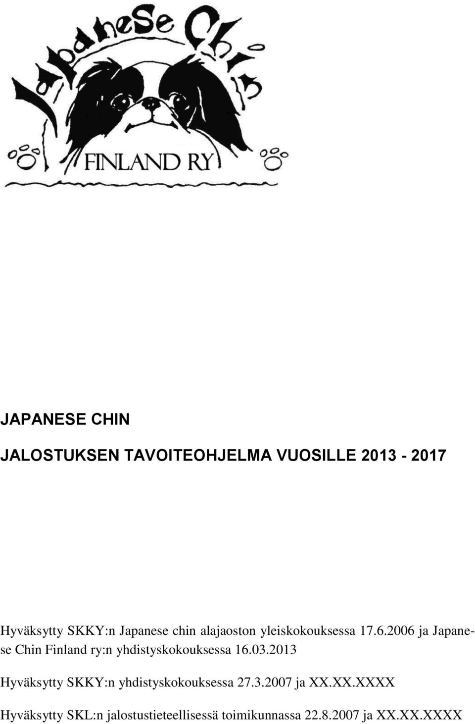 2006 ja Japanese Chin Finland ry:n yhdistyskokouksessa 16.03.