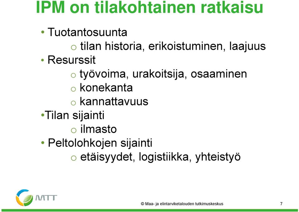 kannattavuus Tilan sijainti o ilmasto Peltolohkojen sijainti o etäisyydet,