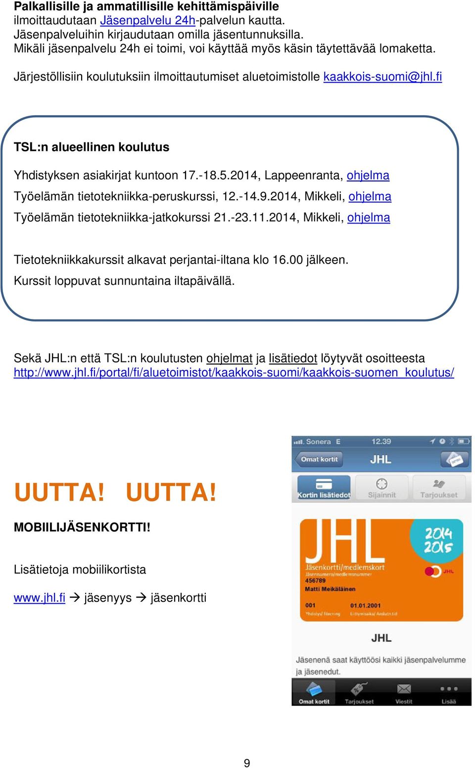 fi TSL:n alueellinen koulutus Yhdistyksen asiakirjat kuntoon 17.-18.5.2014, Lappeenranta, ohjelma Työelämän tietotekniikka-peruskurssi, 12.-14.9.