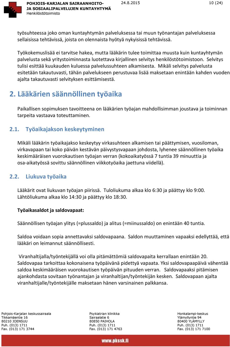 Selvitys tulisi esittää kuukauden kuluessa palvelussuhteen alkamisesta.