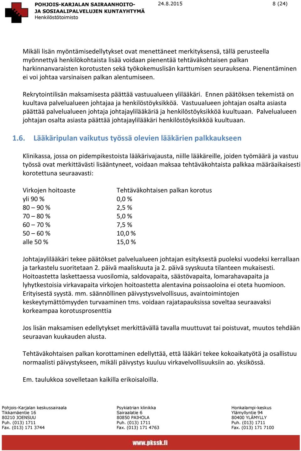 Ennen päätöksen tekemistä on kuultava palvelualueen johtajaa ja henkilöstöyksikköä.