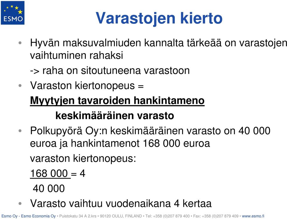 keskimääräinen varasto Polkupyörä Oy:n keskimääräinen varasto on 40 000 euroa ja