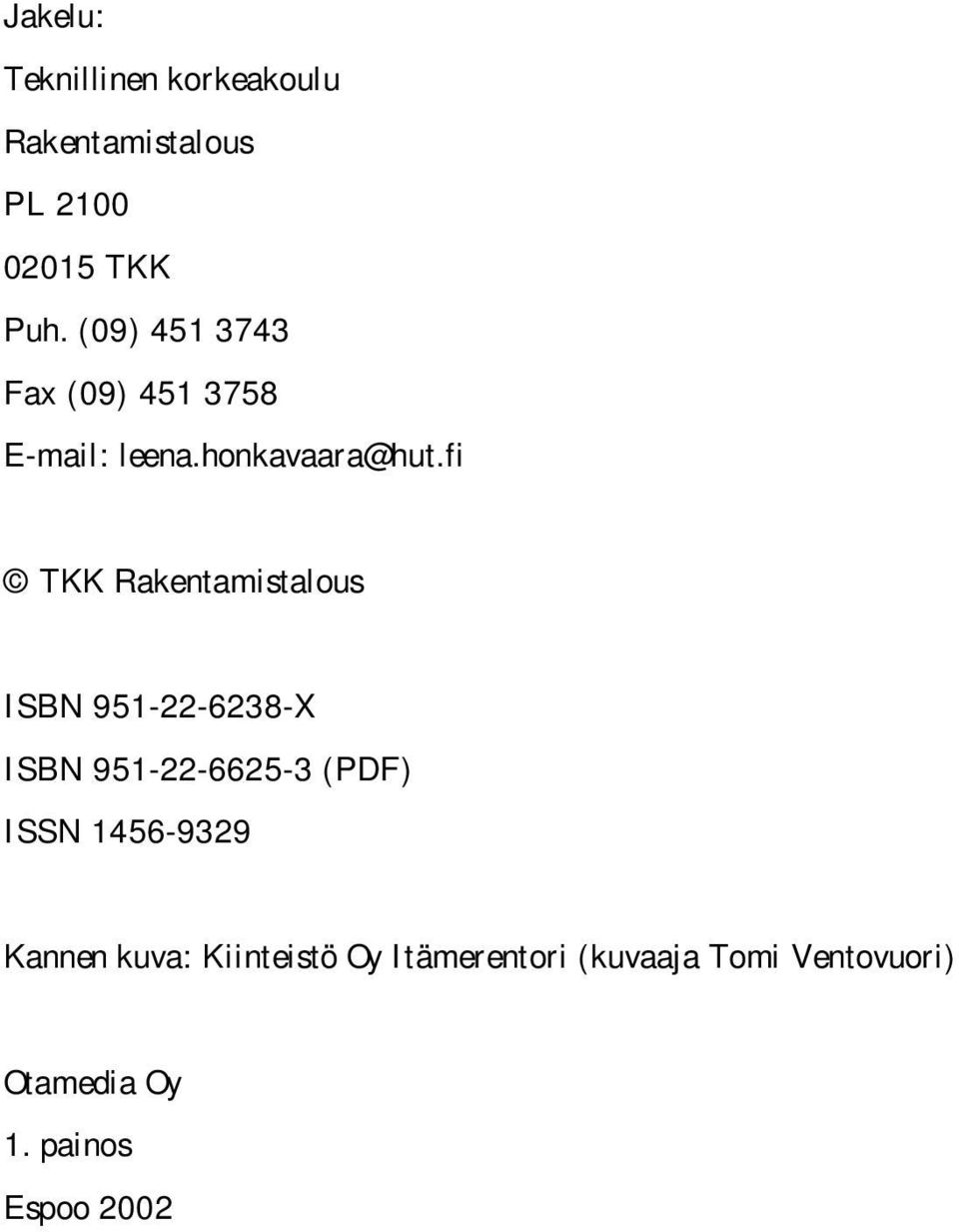 fi TKK Rakentamistalous ISBN 951-22-6238-X ISBN 951-22-6625-3 (PDF) ISSN